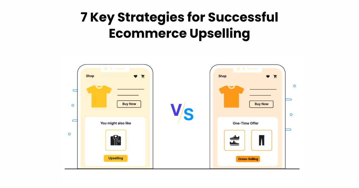 7 Key Strategies for Successful Ecommerce Upselling
