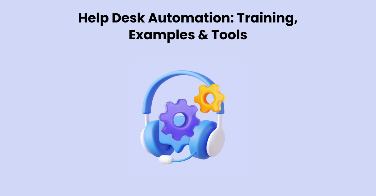 Help Desk Automation: Training, Examples & Tools