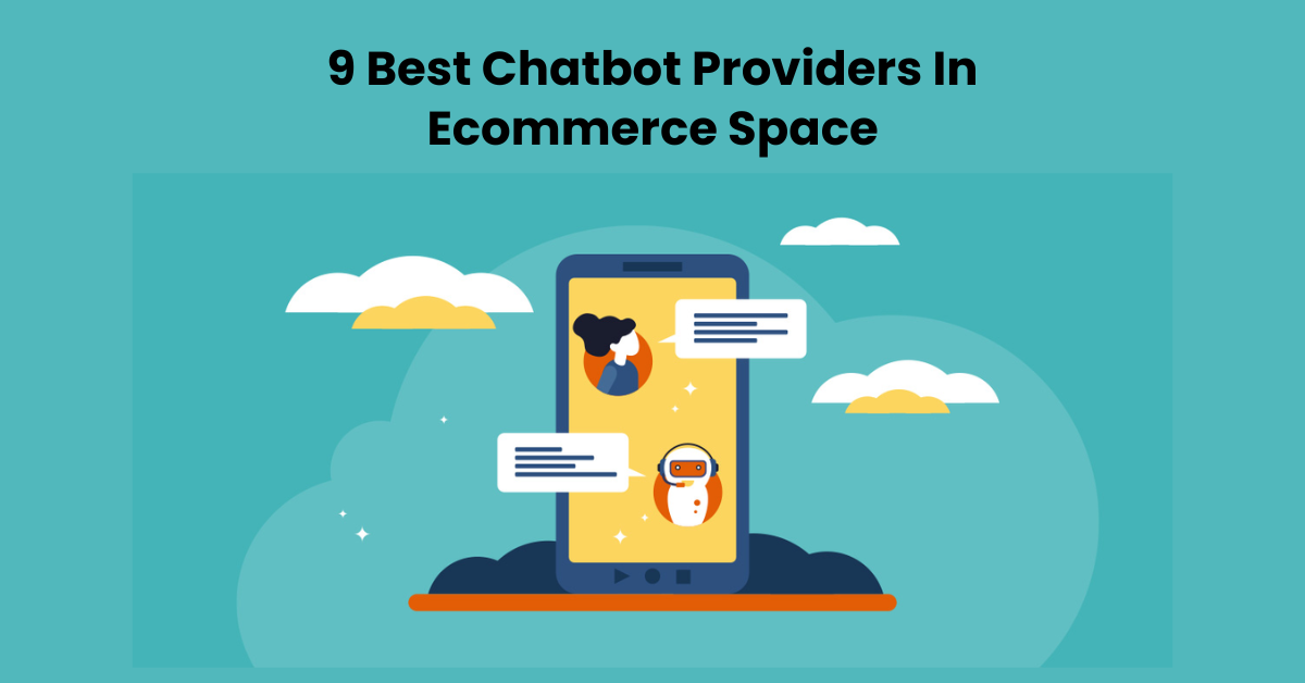 9 Best Chatbot Providers In Ecommerce Space (2024)