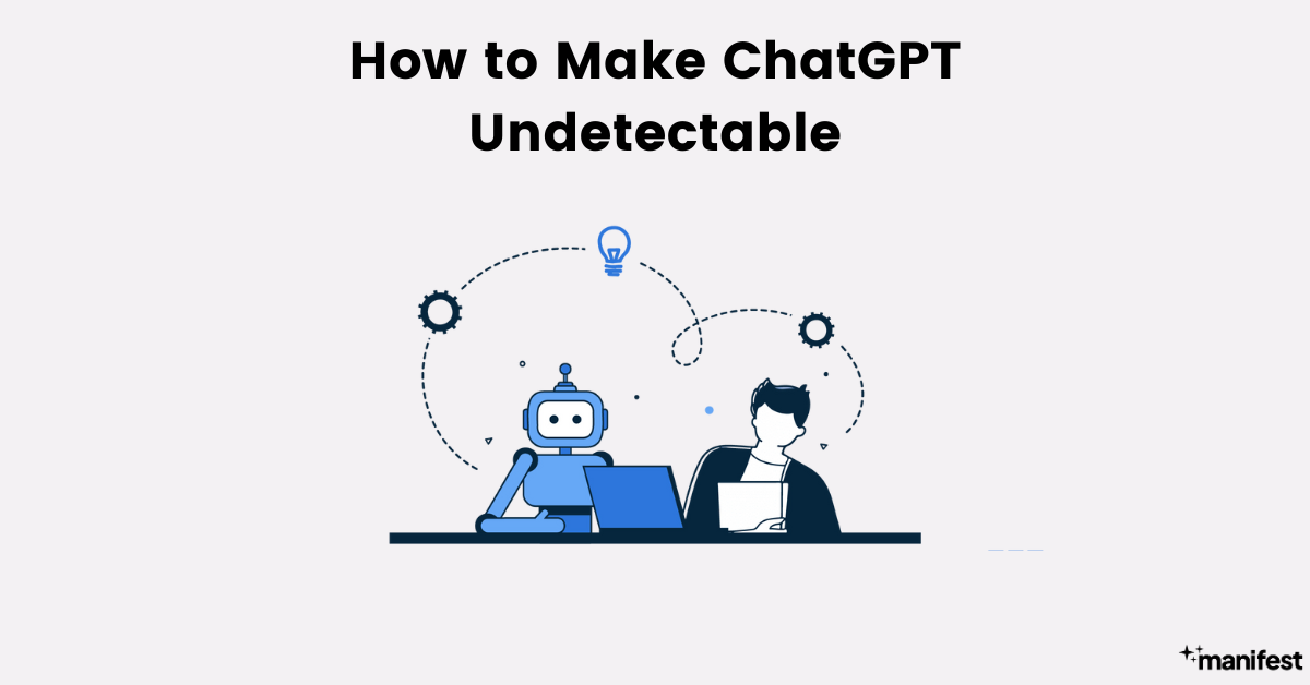 How to Make ChatGPT Undetectable (6 Steps)