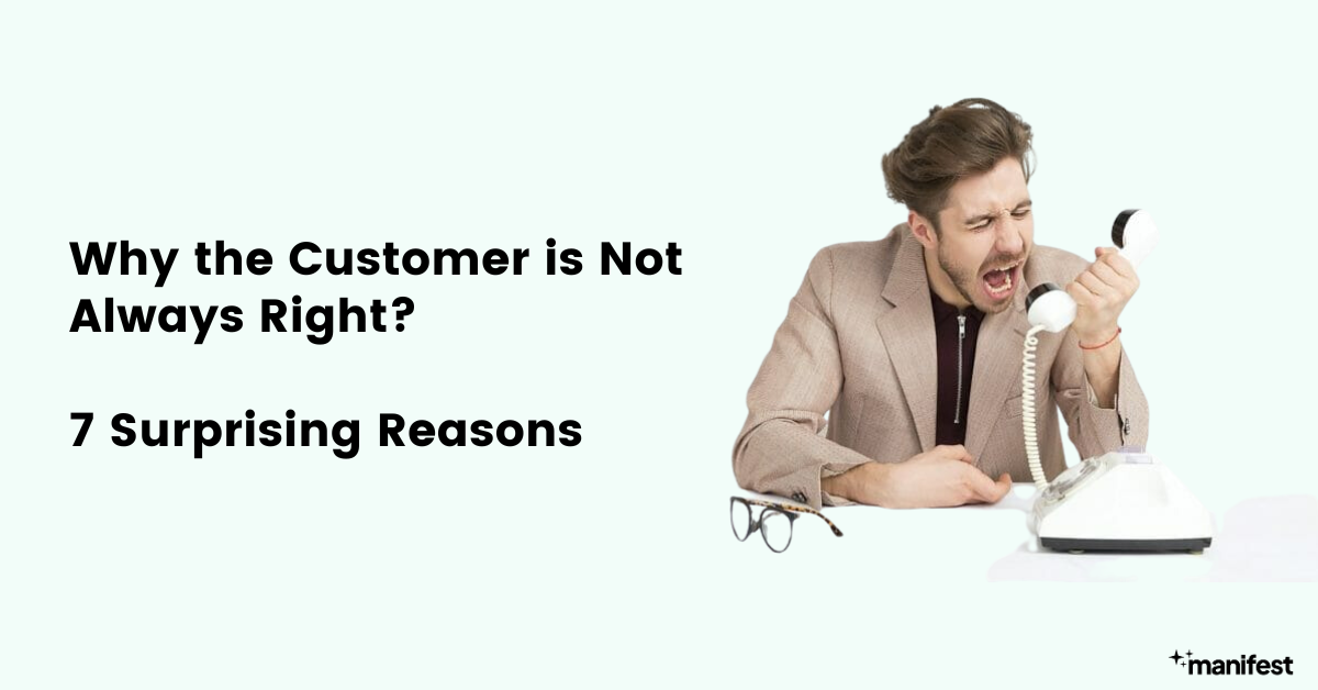 Why the Customer is Not Always Right? 7 Surprising Reasons