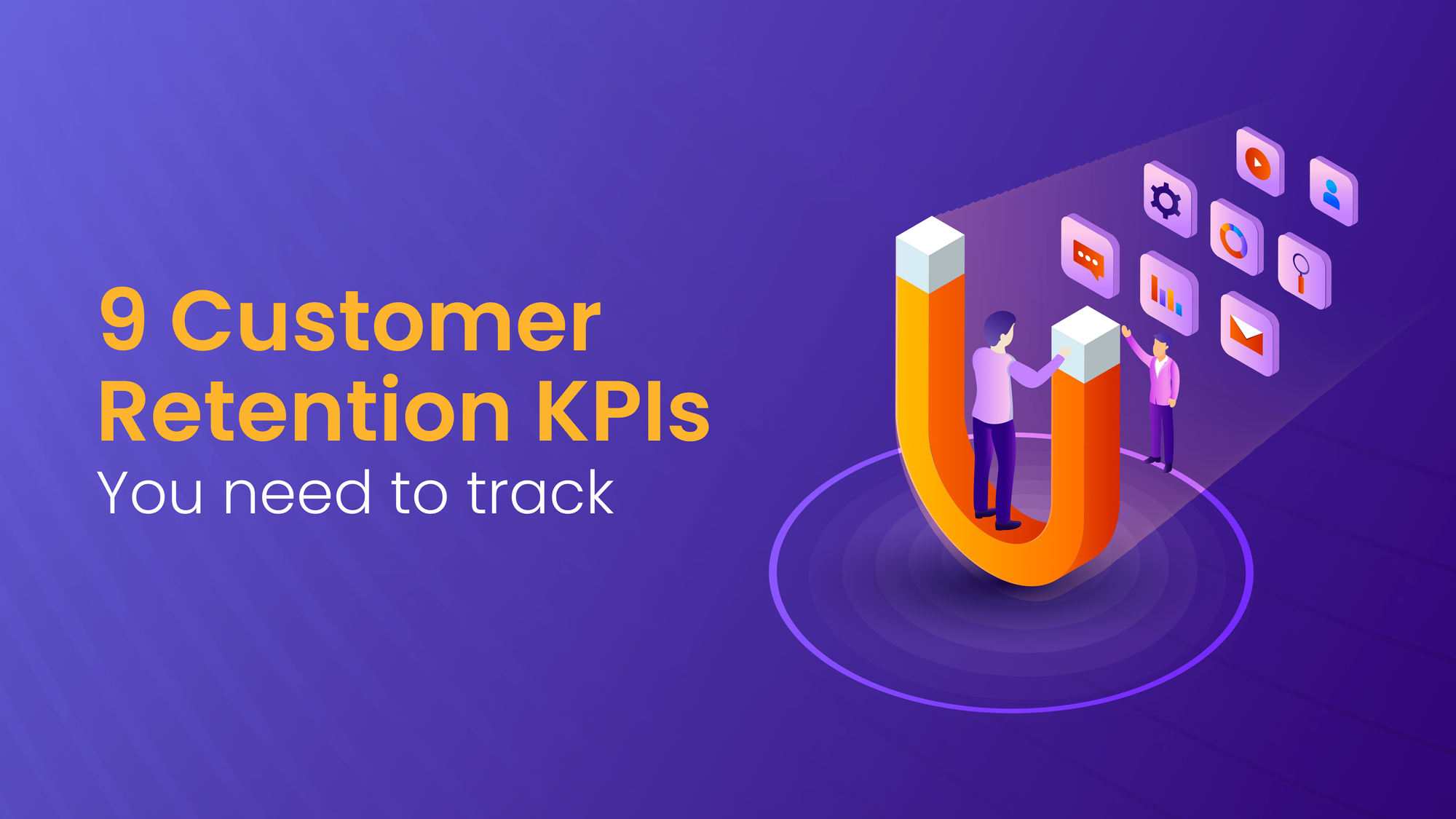 9 Customer Retention KPIs You Need To Track