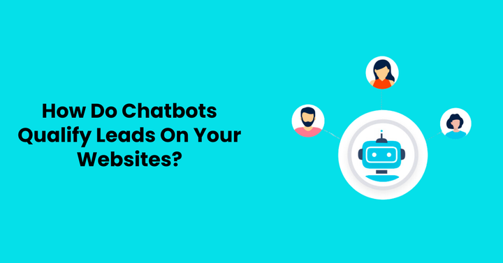 How Do Chatbots Qualify Leads