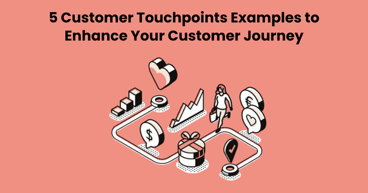 Customer Touchpoint examples