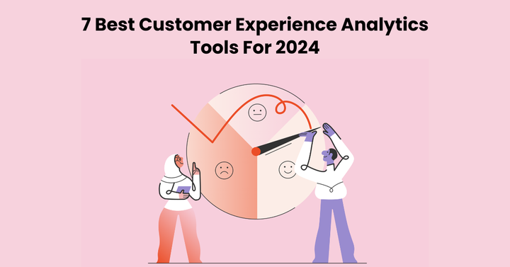 Customer Experience Analytics Tools