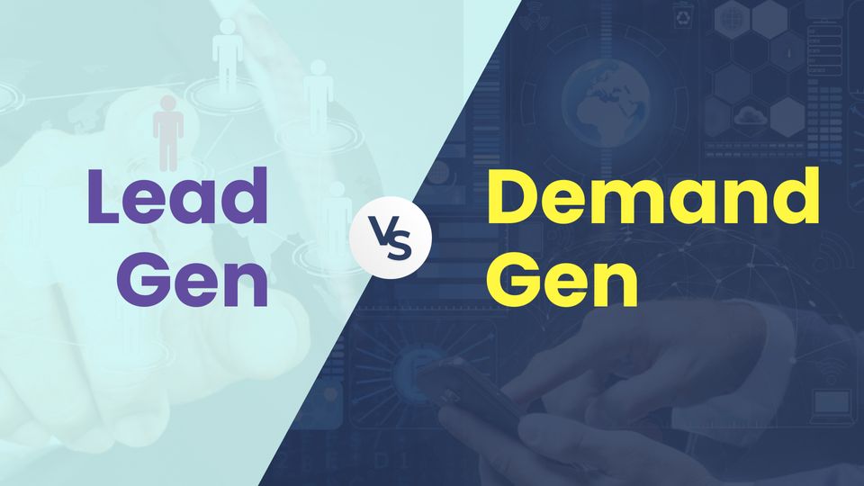 Demand Generation Vs. Lead Generation: A Comprehensive Comparison